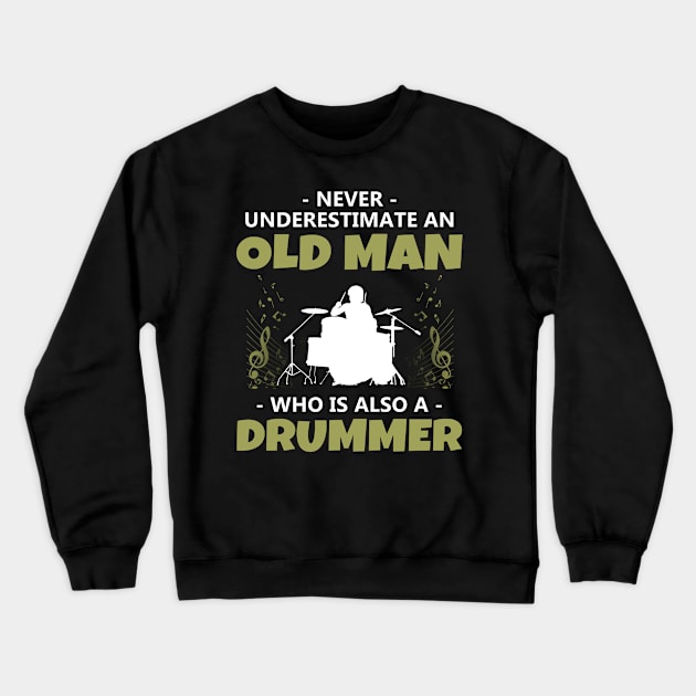 'Never Underestimate an Old Man Drummer' Music Gift Crewneck Sweatshirt by ourwackyhome